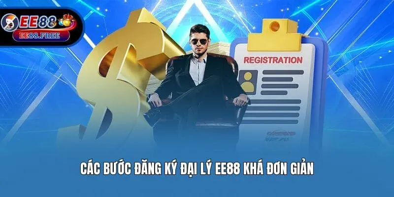 Các bước đăng ký đại lý Ee88 khá đơn giản