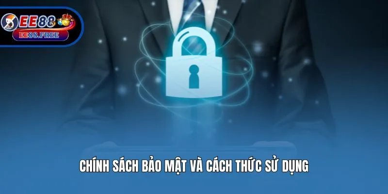 Chính sách bảo mật và cách thức sử dụng