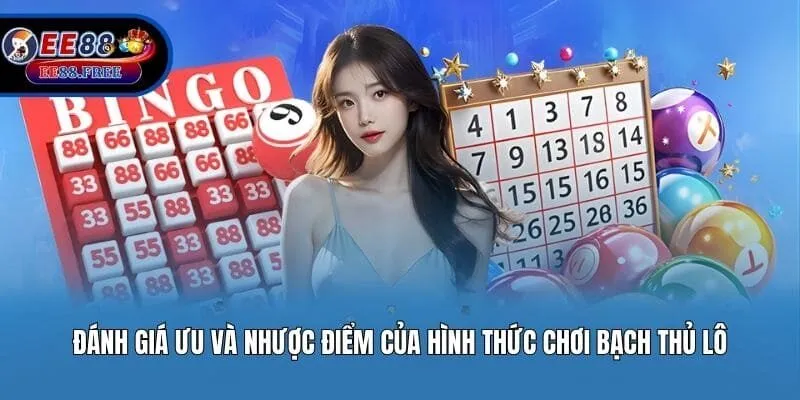 Đánh giá ưu và nhược điểm của hình thức chơi bạch thủ lô