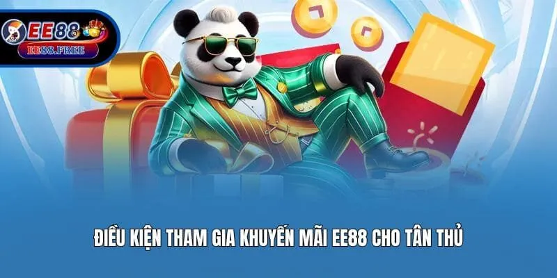 Điều kiện tham gia khuyến mãi EE88 cho tân thủ
