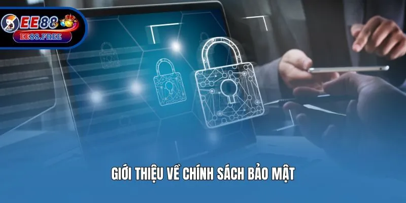 Giới thiệu về chính sách bảo mật