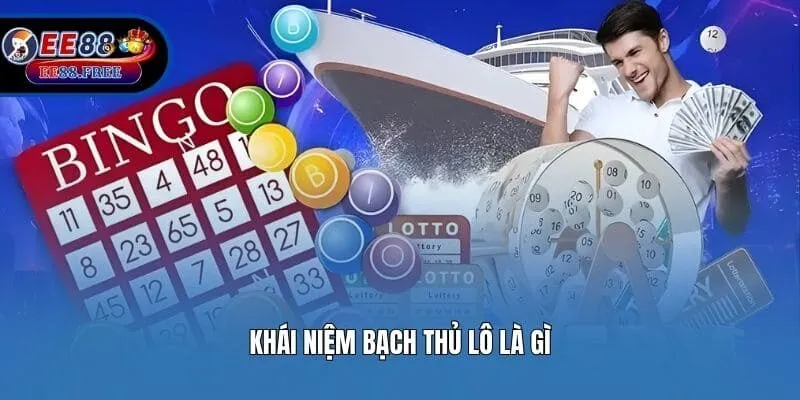 Khái niệm bạch thủ lô là gì