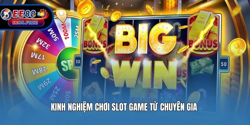 Kinh nghiệm chơi slot game từ chuyên gia 