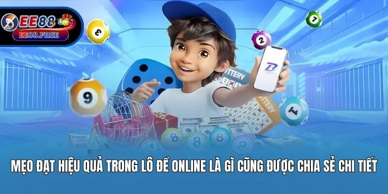 Mẹo đạt hiệu quả trong lô đề online là gì cũng được chia sẻ chi tiết